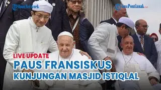 🔴 Paus Fransiskus Kunjungi Masjid Istiqlal Jakarta,  Akan Lintasi Terowongan Silahturahmi