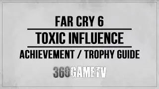 Far Cry 6 Toxic Influence Trophy / Achievement Guide (Three very EASY Strategies)