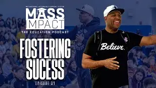 Fostering Student AND Teacher Success | Mass Impact (Episode 34)