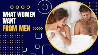 9 Things That Women Want and Look for in a Man