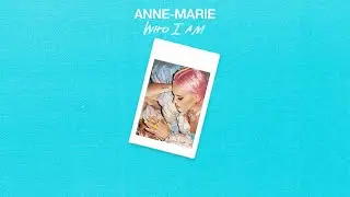 Anne-Marie - Who I Am [Official Audio]