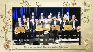 Fasıl ~ Yenilendi Derdim Neden Bilemem