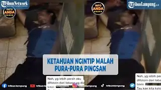 Hilarious: Caught Peeping on His Neighbor, This Man Pretended to Faint @TRIBUNLAMPUNGNEWSVIDEO