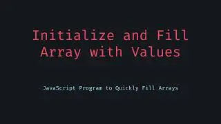How to Initialize and Fill an Array in JavaScript with Custom Values
