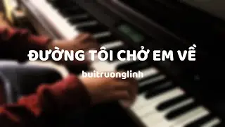buitruonglinh - Đường Tôi Chở Em Về | Bùi Toàn - Piano Cover