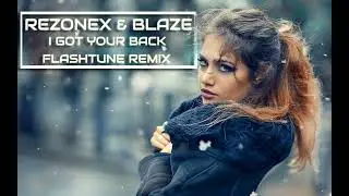 Rezonex & BLAZE-I Got Your Back (Flashtune Extended Remix)