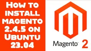 Installing Magento 2.4.5 on Ubuntu 23.04: Step-by-Step Guide | Magento 2.4.5 installation Guide