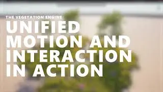 The Vegetation Engine for Unity ● Unified Motion and Interaction in Action (4K)