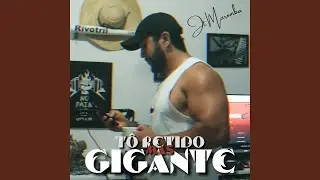 Tô Retido, Mas Gigante