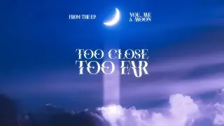 Danish Roomi - TOO CLOSE, TOO FAR (Official Audio)