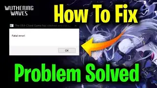 fix fatal error in wuthering waves | how to fix 