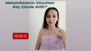 Metamfetamin Vücuttan Kaç Günde Atılır?