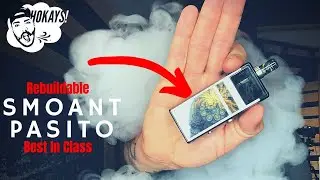 Smoant Pasito | Best In Class | A Rebuildable Game Changer