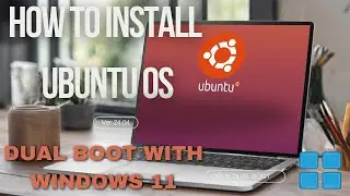 How to install Ubuntu Os latest version and DUAL boot with windows 11?