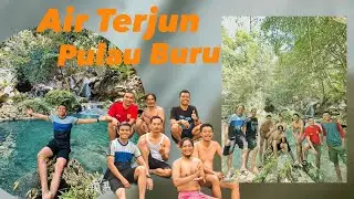 TRIP TO AIR TERJUN LIANG -PULAU BURU MALUKU