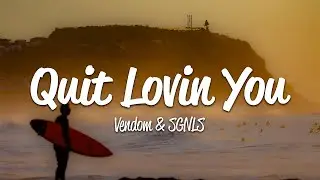 Vendom, SGNLS - Quit Lovin You (Lyrics)