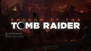 City of The Serpent | Shadow of the Tomb Raider Gameplay | Extreme Graphics