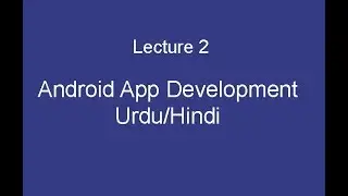 Android App Development Video Tutorial in Urdu - Hindi lecture 2