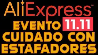 EVENTO 11.11 ALIEXPRESS Y LOS ESTAFADORES TE ESTAN ESPERANDO TEN CUIDADO NO REGALES TU DINERO