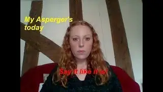My Asperger's today