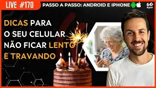 LIVE #170 - Dicas para o seu celular não ficar lento e travando