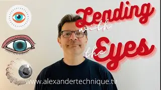 Alexander Technique-Leading with the Eyes.
