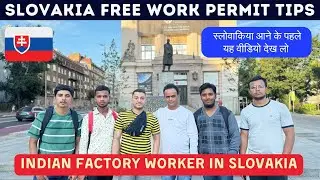 Slovakia 🇸🇰 Free Work Permit Tips | Indian Factory Worker in Slovakia | Slovakia Work Permit 2024
