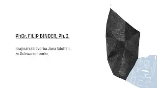 Filip Binder: Krajinářská tvorba Jana Adolfa II. ze Schwarzenberku