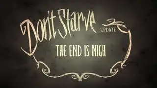 Don't Starve: The End is Nigh