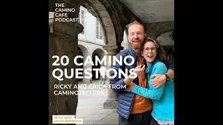 90 - 20 Camino Questions with the CaminoTellers - Tips,  laughs & more!