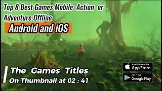 Top 8 Best Games Mobile  Action  or Adventure  Android & iOS