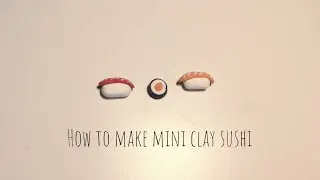 How to make mini clay sushi