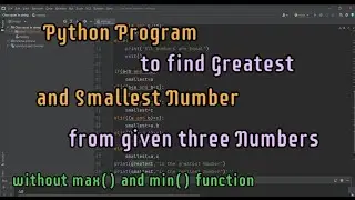 Python program to find greatest and smallest number from given three numbers without using max, min