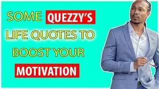 Some Quezzy's life quotes to boost your motivation!!!