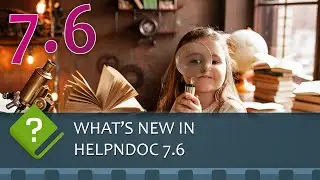 What's new in the HelpNDoc help authoring tool version 7.6: Analyze conditional content, and more...