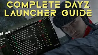 A Complete DayZ Launcher Guide for Beginners in 2024