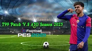T99 Patch V.8 AIO Season 2025 - PES 2021 PC