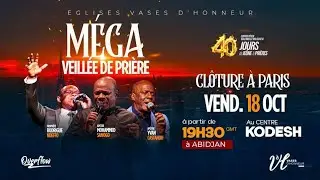 Méga veillée de clôture | 40 JOURS DE JEÛNE ET PRIÈRES  | PST Mohammed SANOGO | 18/10/24