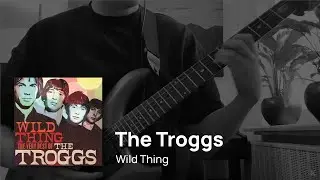 The Troggs - Wild Thing (Guitar Cover)