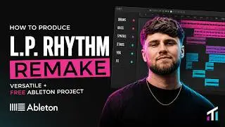 L.P. Rythm Remake: Versatile + Free Ableton Project