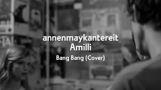 Bang Bang (Cover) - AnnenMayKantereit x Amilli