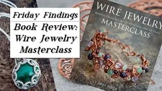 Wire Jewelry Masterclass By Abby Hook - Book Review