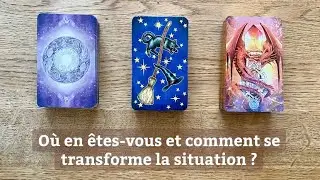Où en êtes-vous et comment se transforme la situation ? Tirage choix