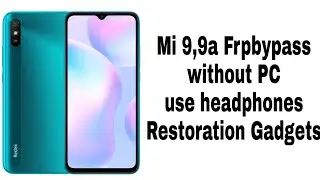Mi 9,9a Frpbypass Without Pc/Restoration Gadgets @TopViralTalentYT