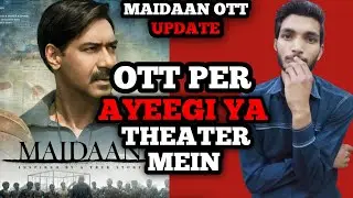 Maidaan Release on OTT or Theater | Maidaan Release on OTT | Maidaan New Release Date