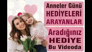 Anneye Özel Hediye Fikirleri