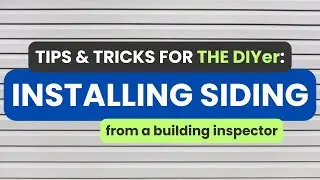 INSTALLING SIDING | WHAT TO LOOK FOR AND MINIMUM CODE REQUIREMENTS FOR DIY