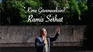 KİME GÜVENECEKSİN? - RAMİS SERHAT