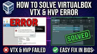 How to solve Oracle VirtualBox VTX and HVP error?