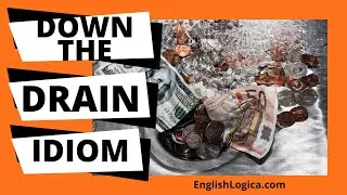 Down The Drain - Idiom | Common English Idioms | Business English & Everyday Vocabulary